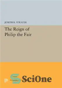 دانلود کتاب The Reign of Philip the Fair: 5474 (Princeton Legacy Library, سلطنت فیلیپ عادل: (کتابخانه میراث... 