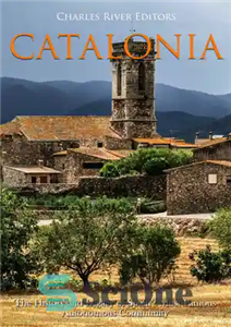 دانلود کتاب Catalonia: The History and Legacy of SpainÖs Most Famous Autonomous Community کاتالونیا: تاریخ و میراث مشهورترین جامعه... 
