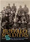 دانلود کتاب Buffalo Soldiers: The History and Legacy of the Black Soldiers Who Fought in the U.S. Army during the...