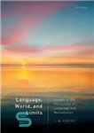 دانلود کتاب Language, World, and Limits: Essays in the Philosophy of Language and Metaphysics – زبان، جهان و حدود: مقالاتی...
