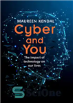 دانلود کتاب Cyber & You: The impact of technology on our lives – سایبر و شما: تأثیر فناوری بر زندگی...