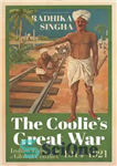 دانلود کتاب The Coolie’s Great War: Indian Labour in a Global Conflict, 1914-1921 – جنگ بزرگ کولی: کار هندی در...