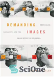 دانلود کتاب Demanding Images: Democracy, Mediation, and the Image-Event in Indonesia – تصاویر خواستار: دموکراسی، میانجیگری و رویداد تصویر در...