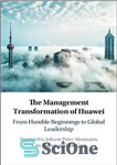 دانلود کتاب The Management Transformation of Huawei: From Humble Beginnings to Global Leadership – تحول مدیریت هواوی: از آغاز فروتن...