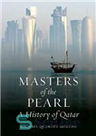 دانلود کتاب Masters Of The Pearl. A History Of Qatar – استادان مروارید. تاریخچه قطر