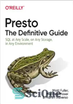 دانلود کتاب Presto: The Definitive Guide; SQL at Any Scale, on Any Storage, in Any Environment – Presto: راهنمای قطعی....