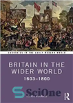 دانلود کتاب Britain in the Wider World: 1603-1800 – بریتانیا در جهان وسیعتر: 1603-1800