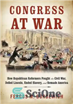 دانلود کتاب How Republican Reformers Fought the Civil War, Defied Lincoln, Ended Slavery, and Remade America – اصلاح طلبان جمهوری...