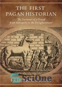 دانلود کتاب The First Pagan Historian: Fortunes of a Fraud from Antiquity to the Enlightenment اولین مورخ بت... 