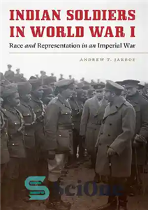 دانلود کتاب Indian Soldiers in World War I: Race and Representation an Imperial سربازان هندی در جنگ... 