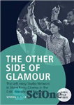 دانلود کتاب The Other Side of Glamour: The Left-wing Studio Network in Hong Kong Cinema in the Cold War Era...