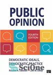 دانلود کتاب Public Opinion: Democratic Ideals, Democratic Practice – افکار عمومی: آرمان های دموکراتیک، عملکرد دموکراتیک