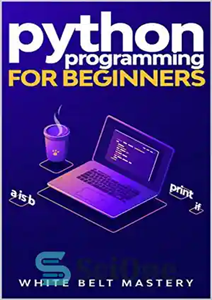 دانلود کتاب Python Programming for beginners: Learn Python in a step by step approach, Complete practical crash course to learn...