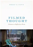 دانلود کتاب Filmed Thought. Cinema as Reflective Form – فکر فیلمبرداری شده سینما به مثابه فرم بازتابی