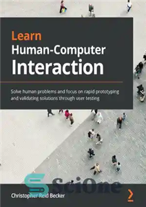 دانلود کتاب Learn Human-Computer Interaction: Solve human problems and focus on rapid prototyping and validating solutions through user testing –...