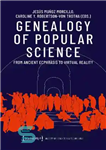 دانلود کتاب Genealogy of Popular Science: From Ancient Ecphrasis to Virtual Reality – شجره نامه علم عامه پسند: از اجماع...