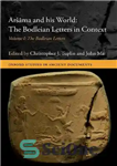 دانلود کتاب Arí─ma and his World: The Bodleian Letters in Context, Volume I: The Bodleian Letters – Arí─ma و جهان...
