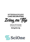 دانلود کتاب Icing On Top: Buttercream Exclusive Cake Decorating – آیسینگ روی بالا: تزئین انحصاری کیک با خامه