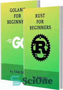 دانلود کتاب RUST AND GOLANG FOR BEGINNERS: 2 BOOKS IN 1 – Learn Coding Fast! RUST AND GOLANG Crash Course,...