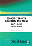 دانلود کتاب Economic Growth, Inequality and Crony Capitalism: The Case of Brazil – رشد اقتصادی، نابرابری و سرمایه داری همراه:...