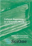 دانلود کتاب Cultural Hegemony in a Scientific World: Gramscian Concepts for the History of Science – هژمونی فرهنگی در جهان...