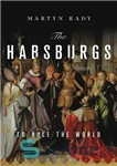 دانلود کتاب The Habsburgs: To Rule the World – هابسبورگ ها: برای حکومت بر جهان