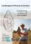 دانلود کتاب Landscapes of Human Evolution: Contributions in Honour of John Gowlett – مناظر تکامل انسان: مشارکت به افتخار جان...