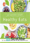 دانلود کتاب Healthy Eats with Six Sisters’ Stuff: 101  Delicious Recipes and Tips for a Healthy Family – غذای سالم...