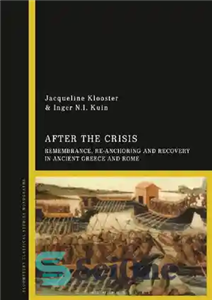 دانلود کتاب After the Crisis: Remembrance, Re-anchoring and Recovery in Ancient Greece and Rome – پس از بحران: یادآوری، لنگر...