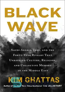 دانلود کتاب Black Wave: The Saudi-Iran Wars on Religion and Culture that Destroyed the Middle East – موج سیاه: جنگ‌های...