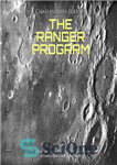 دانلود کتاب The Ranger Program: History and Legacy of NASAÖs Initial Attempts to Land a Spacecraft on the Moon... 