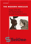 دانلود کتاب The Modern Hercules: Images of the Hero from the Nineteenth to the Early Twenty-First Century – هرکول مدرن:...