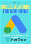 دانلود کتاب Google Adwords for Beginners: Quick Start Guide to Google Ads for Beginners – Google Adwords for Beginners: راهنمای...