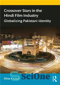 دانلود کتاب Crossover Stars in the Hindi Film Industry: Globalizing Pakistani Identity ستاره های متقاطع در صنعت فیلم هندی:... 