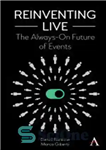 دانلود کتاب Reinventing Live: The Always-On Future of Events – Reinventing Live: The Always-On Future of Events