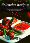 دانلود کتاب Sriracha Recipes 18 tasty and delicious dishes – Sriracha Recipes 18 غذای خوشمزه و لذیذ