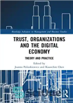 دانلود کتاب Trust, Organizations and the Digital Economy: Theory and Practice – اعتماد، سازمان ها و اقتصاد دیجیتال: تئوری و...