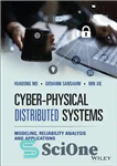 دانلود کتاب Cyber-Physical Distributed Systems: Modeling, Reliability Analysis and Applications – سیستم های توزیع شده فیزیکی-سایبری: مدل سازی، تجزیه و...