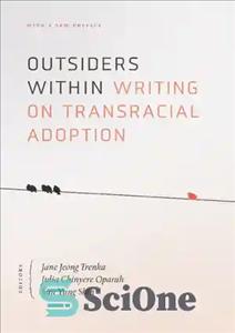 دانلود کتاب Outsiders Within: Writing on Transracial Adoption – افراد خارجی درون: نوشتن در مورد فرزندخواندگی فرا نژادی