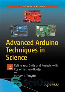 دانلود کتاب Advanced Arduino Techniques in Science: Refine Your Skills and Projects with PCs or Python-Tkinter – تکنیک‌های پیشرفته آردوینو...