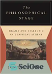 دانلود کتاب The Philosophical Stage: Drama and Dialectic in Classical Athens – مرحله فلسفی: درام و دیالکتیک در آتن کلاسیک