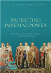 دانلود کتاب Projecting Imperial Power: New Nineteenth Century Emperors and the Public Sphere – طرح قدرت امپراتوری: امپراتورهای جدید قرن...