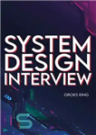 دانلود کتاب System Design Interview : Mastering Basic Introduction to System Analysis and Design – مصاحبه طراحی سیستم: تسلط مقدم...
