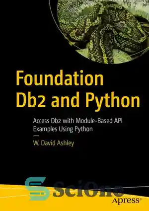 دانلود کتاب Access Db2 with Module-Based API Examples Using Python – به Db2 با مثال‌های API مبتنی بر ماژول با...