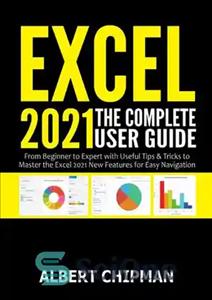 دانلود کتاب Excel 2021: The Complete User Guide from Beginner to Expert with Useful Tips & Tricks to Master the...