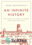 دانلود کتاب An Infinite History: The Story of a Family in France over Three Centuries – تاریخ بی نهایت: داستان...