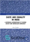 دانلود کتاب Caste and Equality in India; A Historical Anthropology of Diverse Society and Vernacular Democracy – کاست و برابری...