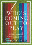 دانلود کتاب Who’s Coming Out to Play: Disruption and Disorientation in Queer Community Sports – چه کسی برای بازی کردن...