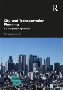 دانلود کتاب City and Transportation Planning: An Integrated Approach – برنامه ریزی شهر و حمل و نقل: یک رویکرد یکپارچه
