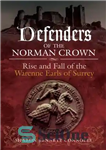 دانلود کتاب Defenders of the Norman Crown: Rise and Fall of the Warenne Earls of Surrey – Defenders of Norman...